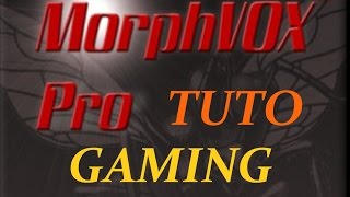 TUTO "MORPHVOX PRO"POUR LES "GAMEURS" [toutes les astuces]