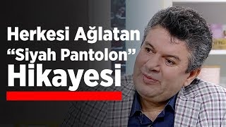 Herkesi Ağlatan "Siyah Pantolon" Hikayesi