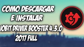 Como descargar e instalar IObit Driver Booster 4 3 0 full 2017