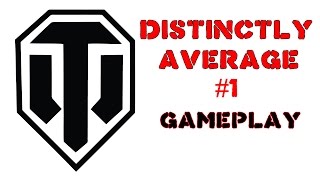 Distinctly Average #1 - gameplay || World of Tanks