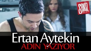 Ertan Aytekin - Adın Yazıyor (Official Video)