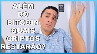 ALÉM DO BITCOIN QUAIS CRIPTOMOEDAS RESTARÃO ?