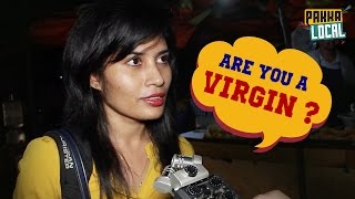 Are you a VIRGIN? | Hyderabadi Girls Open Talk on VIRGINITY | Comedy For Grown up| Pakka Local Team