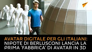 Avatar digitale per gli italiani: nipote di Berlusconi lancia la prima 'fabbrica' di avatar in 3D