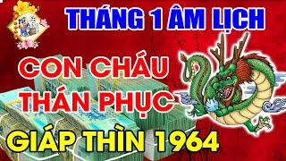 TUỔI GIÁP THÌN 1964 THÁNG 1 ÂL TÀI VẬN RỰC SÁNG, ĂN NÊN LÀM RA, XÂY NHÀ TẬU XE KHIẾN CẢ LÀNG GHEN TỴ
