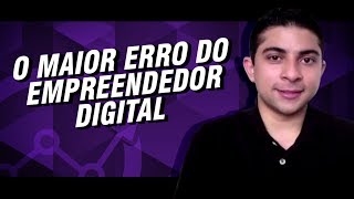 O Maior Erro do Empreendedor Digital l Natanael Oliveira