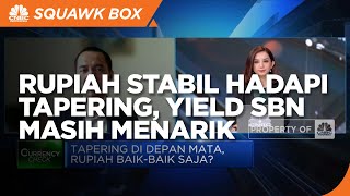 Rupiah Stabil Hadapi Tapering, Yield SBN Masih Menarik
