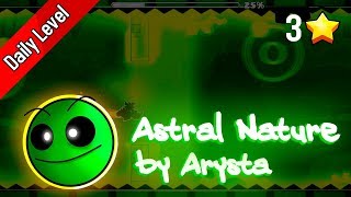 Astral Nature by Arysta - Daily 24/06/19 | Geometry Dash