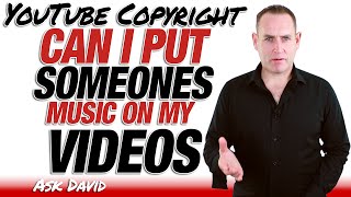 YouTube Copyright - Can I Use Someone Elses Song On My Video - Ask David