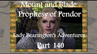 Let's Play Mount and Blade Prophecy of Pendor - Part 140!