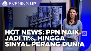 Hot News: PPN Naik Jadi 11%, Hingga Sinyal Perang Dunia Ke-3
