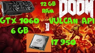 Тест производительности системы в DOOM 2016 !!!! Vulcan Api l!!!  i7 950 stock 1060 6gb Full hd