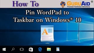 How to Pin WordPad to Taskbar on Windows® 10 - GuruAid