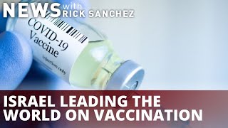 It's why Israel leading the world on vaccination