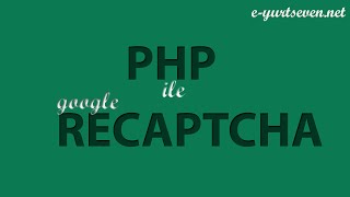 PHP ile Google ReCaptcha Yapımı