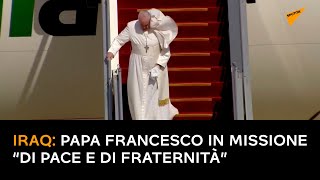 Papa Francesco in missione “di pace e di fraternità” in Iraq