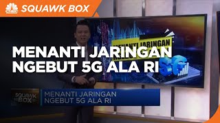 Menanti Jaringan Ngebut 5G Ala RI