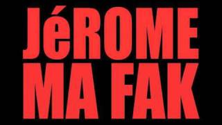 Jérome - Ma Fak