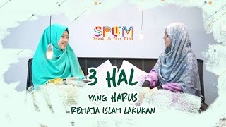 3 Hal yang Harus Dilakukan Remaja Islam | SPUM #16 [seg 3]