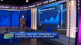 Market Focus: 326 Saham Terkoreksi & Harga Minyak Terkerek Isu Rusia