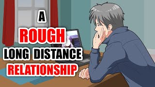 A ROUGH LONG DISTANCE RELATIONSHIP