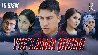 Yig'lama qizim (o'zbek serial) | Йиглама кизим (узбек сериал) 10-qism