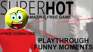 SUPER HOT - Funny Moments Playthrough [+Free Download]