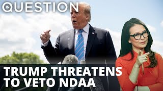 Trump threatens to veto NDAA over China, Big Tech