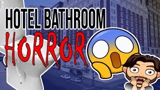 Hotel Bathroom Horror