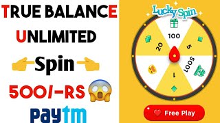 True Balance Spin and Win 500/-Rs Daily Paytm Cash !! August 2018 Loot Offer? True Balance