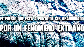 El pueblo que está a punto de ser abandonado por un fenómeno extraño