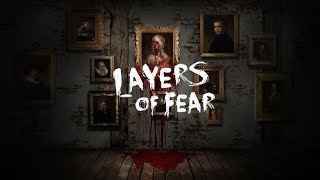 LAYERS OF FEAR