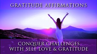 Gratitude Meditation Affirmations: Conquering Challenges, Self Love, Healing, Inner Power Activation