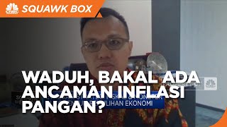 Ekonom Sebut RI Harus Waspada Bahaya Inflasi Pangan, Ada Apa?