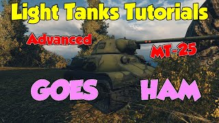 World of Tanks | Light Tank Tutorial Advanced MT-25 GOES HAM Game Play Tips
