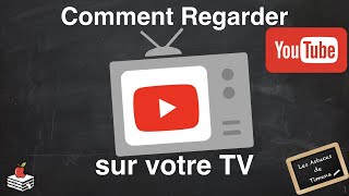 Comment regarder YouTube sur votre TV