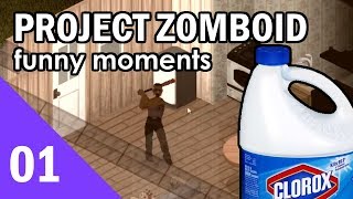 The Bleach Won't Work! | Project Zomboid Funny Moments 01