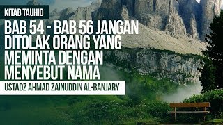 Bab 54 - Bab 56 Jangan Ditolak Orang Yang Meminta Dengan Menyebut Nama - Ustadz Ahmad Zainuddin