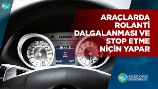 Araçlarda Rolanti Dalgalanması ve Stop Etme Niçin Yapar/ Çözümleri Nelerdir ?