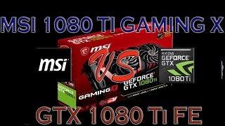 MSI GTX 1080 Ti GAMING X vs GTX 1080 Ti FE Founders Edition BENCHMARK REVIEW – 1080p / 1440p / 4K
