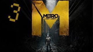 Metro Last Light ч.3 - Работаем по стелсу!