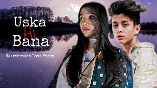 Uska Hi Banana - Arijit Singh | Rahul Amrita | Heart Broken School Love Story | Latest Sad Song 2019