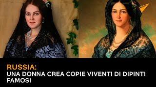 Russia: una donna crea copie viventi di dipinti famosi