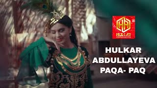 PAQA-PAQ  Hulkar Abdullaeva/ПАКА-ПАК Хулкар Абдуллаева Clip
