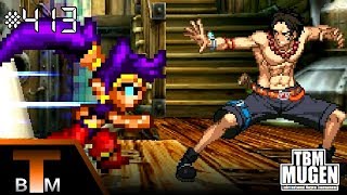 TBM Mugen Match #413 - Shantae (me) vs. Portgas D. Ace