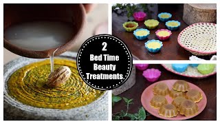 2 Bed Time Beauty Treatments To Wake Up To Glowing Skin !