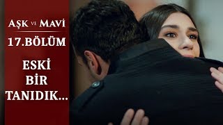 Mavi’nin mazisi! - Aşk ve Mavi 17.Bölüm