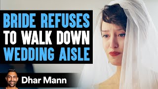 Bride Refuses To Walk Down Aisle, What Happens Next Will Shock You | Dhar Mann