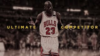 Ultimate Competitor - Michael Jordan Motivation Tribute
