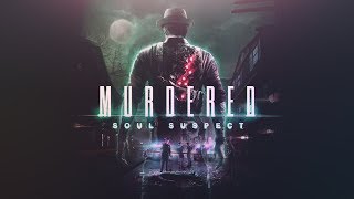 MURDERED: SOUL SUSPECT - КАК АЛЁШКУ УБИЛИ МЕНЯ (Игрофильм)